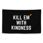 Kill Em' With Kindness Flag